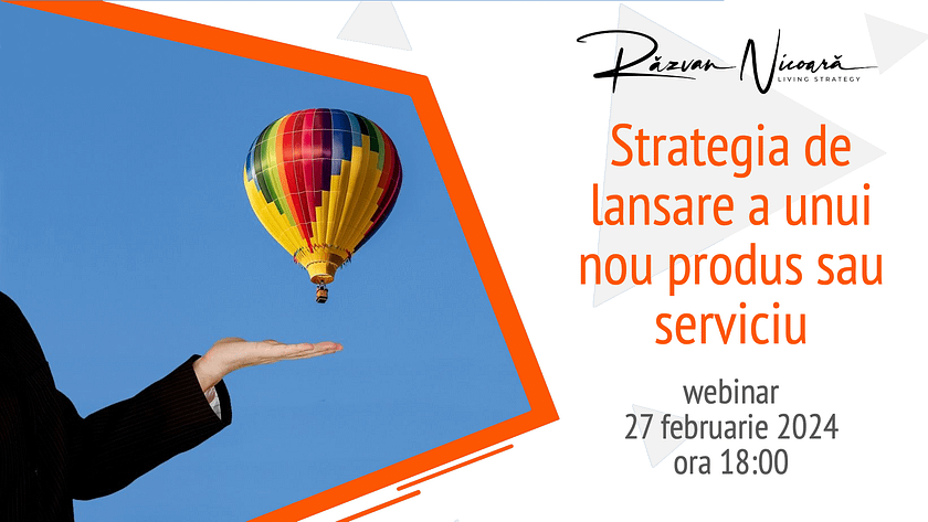 Banner pentru webinar cu tema 'Strategia de lansare a unui nou produs sau serviciu' prezentat de Răzvan Nicoară pe 28 februarie 2024 la ora 18:00, ilustrat cu o mână care susține o balon cu aer cald colorat pe un fundal albastru